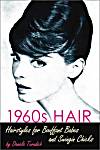 1960S Hair: Hairstyles for Bouffant Babes and Swingin Chicks (Vintage Living Series)