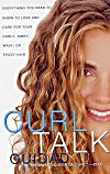 Curl Talk: Everything You Need to Know to Love and Care for Your Curly, Kinky, Wavy, or Frizzy Hair