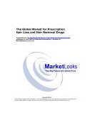 MarketLooks: The Global Market for Prescription Hair Loss and Hair Removal Drugs [DOWNLOAD: PDF]