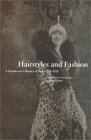 Hairstyles and Fashion: A Hairdresser's History of Paris, 1910-1920 (Dress, Body, Culture)
