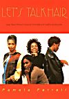 Let's Talk Hair: Every Black Woman's Personal Consultation for Healthy Growing Hair