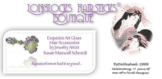 LongLocks HairSticks Boutique: Exquisite Art Glass Hair Accessories by Jewelry Artist Susan Maxwell Schmidt - Click to view our hair jewelry catalog!