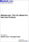 MarketLooks: The U.S. Market For Hair Care Products [DOWNLOAD: PDF]